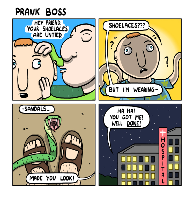''No cure?? Ha ha! Prank Boss, you are the master prankster.''