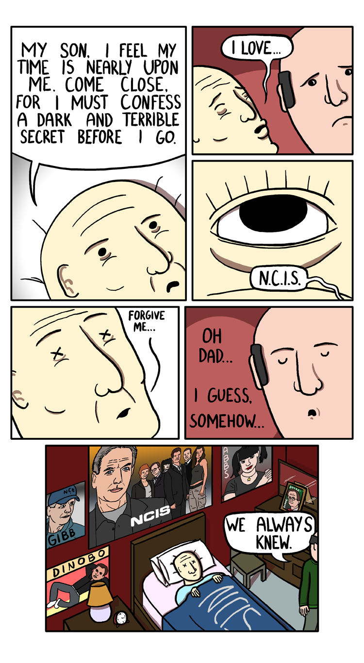 You know who the biggest NCIS fan is? Thats right, its St. Peter. Old man gets the last laugh again.